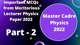 Master Cadre Physics 2022 l Important MCQs Physics l Lecturer Physics l Master Cadre Science [upl. by Mitzi]