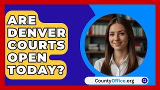 Are Denver Courts Open Today  CountyOfficeorg [upl. by Leidgam]