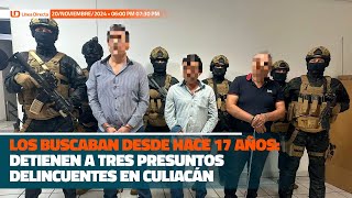 Los buscaban hace 17 años detienen a tres presuntos delincuentes en Culiacán [upl. by Filemon280]