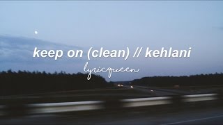 keep on  kehlani lyrics clean [upl. by Yrrat]