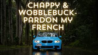 Chappy amp Wobblebuck  Pardon my french [upl. by Balcke19]