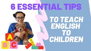 How to Teach English to Children  6 ESSENTIAL TIPS to be a successful ESL teacher  kindergarten [upl. by Sonnnie50]