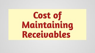 Cost Of Maintaining Receivables  Receivable Management [upl. by Leumas]