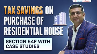 Tax Savings on Purchase of Residential House  Section 54F with Case Studies  CA Yogesh Katariya [upl. by Binette]