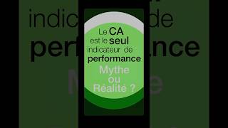 Le Chiffre d’Affaires CA est le seul indicateur de performance Mythe ou réalité [upl. by Madda]