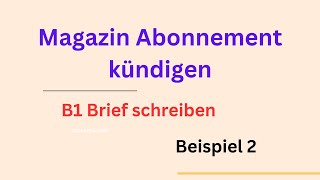 Magazin Abonnement kündigen B1 Brief schreiben Beispiel 2 briefschreiben  germanlevelb1 [upl. by Abernathy]