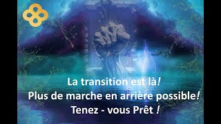 ‼️LA TRANSITION EST LÀ TENEZVOUS PRÊTS ✅ [upl. by Llertac]