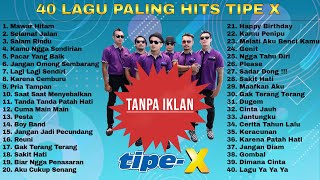 40 Lagu Terbaik Tipe X  Full Album   Lagu Indonesia Terbaik amp Terpopuler Sepanjang Masa [upl. by Aikim]