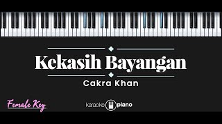 Kekasih Bayangan  Cakra Khan KARAOKE PIANO  FEMALE KEY [upl. by Lama]