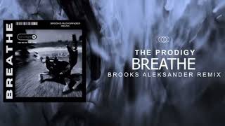 The Prodigy  Breathe Brooks Aleksander RERemix [upl. by Aleakim]