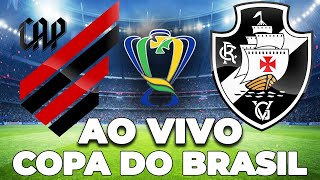 PRÉ JOGO  ATHLETICOPR X VASCO AO VIVO COPA DO BRASIL  NARRAÇÃO [upl. by Melva278]