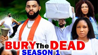 BURY THE DEAD SEASON 1 NEW MOVIE  STEPHEN ODIMGBE 2024 LATEST NIGERIAN NOLLYWOOD TRENDING MOVIE [upl. by Israel439]