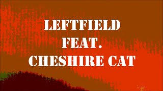 LEFTFIELD feat CHESHIRE CAT  Inspection Check One new studio version GK2020  remixed 2021 [upl. by Niven693]