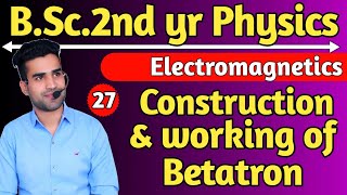 Betatron  Construction amp Working  Electromagnetics  bsc 2nd yr Physics  Ankit sir Physics [upl. by Isolt]