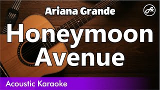 Ariana Grande  Honeymoon Avenue karaoke acoustic [upl. by Auguste74]