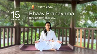 Bhaav Pranayama Breath for Positivity  15Minute Follow Along  SRMD Yoga [upl. by Mullac]