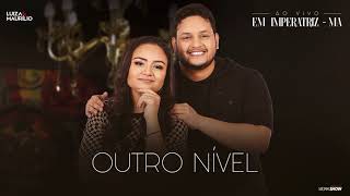 Luiza e Maurílio  Outro Nível  Ao Vivo em Imperatriz [upl. by Ydor]