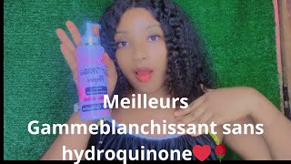 MEILLEURE GAMME BLANCHISSANT SANS HYDROQUINONE mon secret❤️✅ [upl. by Adnarim509]