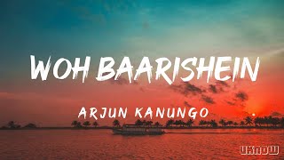 Arjun Kanungo  Woh Baarishein Lyrics 🎵 [upl. by Juxon474]