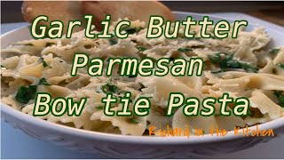 GARLIC BUTTER PARMESAN BOW TIE PASTA  RICHARD IN THE KITCHEN [upl. by Yenduhc64]