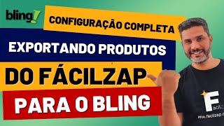 Configuração Completa Exportando Produtos do FácilZap para o Bling [upl. by Bevin727]