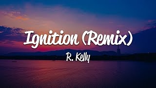 R Kelly  Ignition Remix Lyrics [upl. by Edva256]