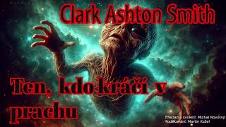 Clark Ashton Smith  Ten kdo kráčí v prachu [upl. by Haskell]