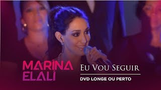 Marina Elali  Eu Vou Seguir  DVD Longe ou Perto [upl. by Birdella457]