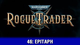 Rogue Trader  46 Epitaph [upl. by Anzovin515]