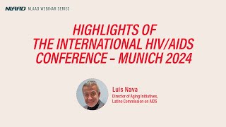 NLAAD 2024 Webinar 1 Highlights on the International Conference of HIV AIDS Munich 2024 [upl. by Aiuqet7]