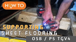 Supporting Sheet Flooring  OSB P5 TGV4 CHIPBOARD  How to Do It Yourself [upl. by Nada]