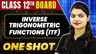 INVERSE TRIGONOMETRIC FUNCTIONS ITF in 1 Shot All Concepts amp PYQs  Class 12th Boards  NCERT [upl. by Langelo]