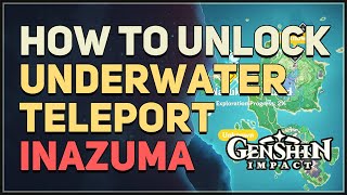 How to unlock Inazuma Underwater Teleport Waypoint Genshin Impact [upl. by Nirat577]