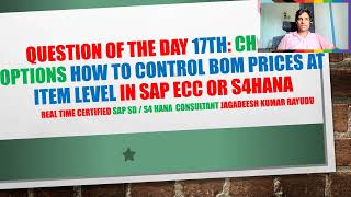 ANSWER 17TH choose options how to control bom PRICES at item level in sap ecc or s4hana [upl. by Jabez]