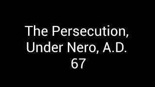 The Persecution Under Nero AD 67 [upl. by Eaned925]