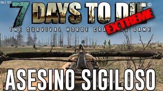 7 DAYS TO DIE EXTREME 3 quotASESINO SIGILOSOquot  GAMEPLAY ESPAÑOL [upl. by Pippas23]