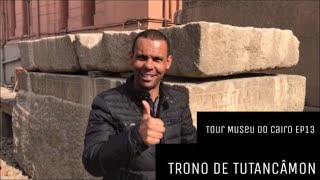 TRONO DO FARAÓ TUTANCÂMON  Tour Museu do Cairo EP13 [upl. by Dowell]