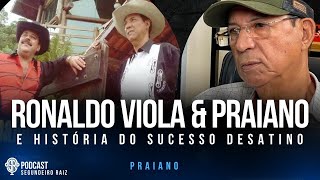 A FORMAÃ‡ÃƒO DA DUPLA RONALDO VIOLA E PRAIANO  Podcast Segundeiro Raiz [upl. by Netloc433]