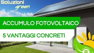 5 VANTAGGI delle BATTERIE di accumulo per FOTOVOLTAICO [upl. by Nahor828]