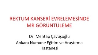 Rektum Kanseri Evrelemesinde MR Görüntüleme [upl. by Aitel]