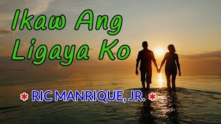 Ikaw Ang Ligaya Ko  RIC MANRIQUE JR Karaoke [upl. by Hakeber]