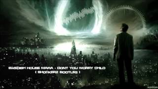 Swedish House Mafia  Dont You Worry Child Shockerz Bootleg Mastered Rip HQ Original [upl. by Oijimer]