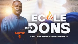 ECOLE DES DONS 1 PROPHÈTE DJOGRACE MWENZE [upl. by Yarak494]