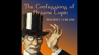 The Confessions Of Arsene Lupin Audio Book FULL By Maurice Leblanc [upl. by Zerelda]