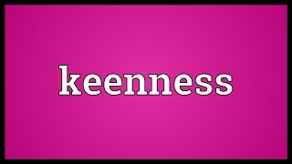 Keenness Meaning [upl. by Vasquez759]