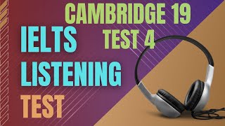 Ielts listening practice test  Cambridge 19 Test 4  Ielts listening with transcript and answers [upl. by Denae711]