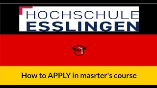 How I applied to HOCHSCHULE ESSLINGEN OR ESSLINGEN UNIVERSITY OF APPLIED SCIENCES [upl. by Mulcahy689]