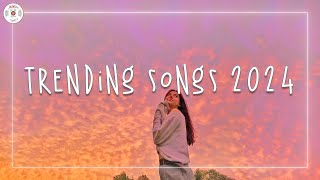 Trending songs 2024 🌈 Tiktok mashup 2024  Best songs 2024 playlist [upl. by Inalej749]