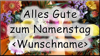 Alles Gute zum Namenstag Wunschname Glückwünsche [upl. by Papst111]