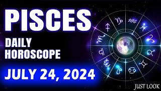 Pisces Daily Horoscope Today July 24 2024 [upl. by Erdnuaed]